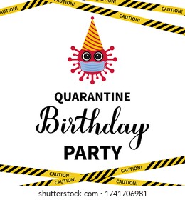 Quarantine Birthday Party lettering with cute cartoon virus and caution tape. Coronavirus COVID-19 pandemic funny typography poster. Vector template for banner, flyer, sticker, t-shirt.