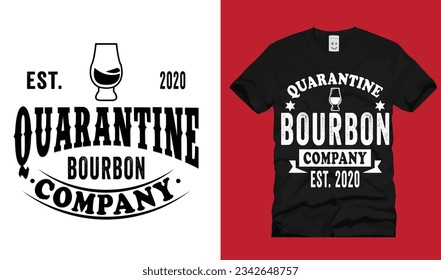 QUARANTINE BOURBON company est.2020  typography Tshirt design