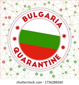 Quarantine in Bulgaria sign. Round badge with the flag of Bulgaria. Country lockdown emblem with title and virus signs. Vector illustration.