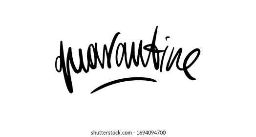 Quarantine calligraphic hand written vector isolated lettering illustrations for coronavirus typographic design. Eps10
