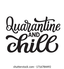 Quarantine and chill. Hand lettering inspirational quote isolated on white background. Vector typography for posters, stickers, cards, social media