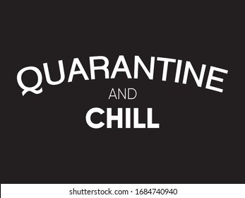 Quarantine and Chill / Quotes and Beautiful Typography tshirt Design Poster Vector Illustration art in Background