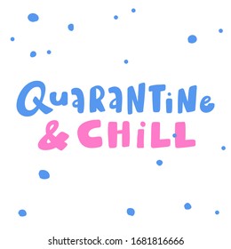 Quarantine & Chill. Sticker for social media content. Vector hand drawn illustration design. Bubble pop art comic style poster, t shirt print, post card, video blog cover