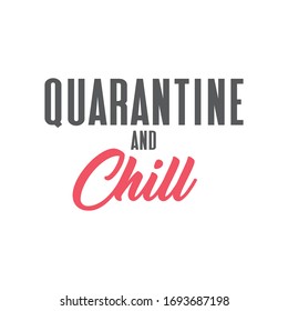 Quarantine and chill text. Cool and modern lettering design for poster, t shirt print, post card, video blog cover.