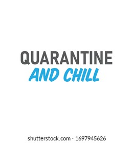 Quarantine and chill text. Cool and modern lettering design for poster, t shirt print, post card, video blog cover.