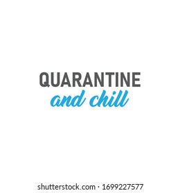 Quarantine and chill text. Cool and modern lettering design for poster, t shirt print, post card, video blog cover.