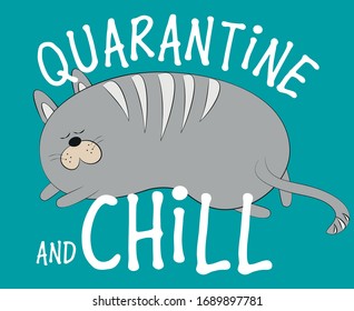 Quarantine and chill- text with cute cat on green background. Corona virus - staying at home print. Home Quarantine illustration. Vector.