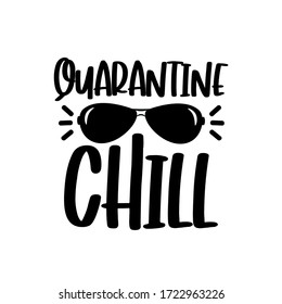 Quarantine Chill text with sunglasses.
Corona virus - funny Home Quarantine illustration. Vector.