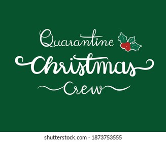 Quarantine Christmas crew text on green background, Christmas in the time of pandemic concept 