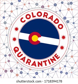 Quarantine in Colorado sign. Round badge with flag of Colorado. US state lockdown emblem with title and virus signs. Vector illustration.