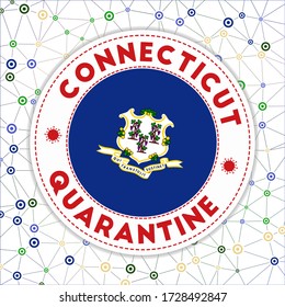 Quarantine in Connecticut sign. Round badge with flag of Connecticut. US state lockdown emblem with title and virus signs. Vector illustration.