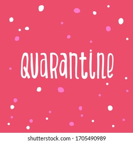 Quarantine. Covid-19. Sticker for social media content. Vector hand drawn illustration design. Bubble pop art comic style poster, t shirt print, post card, video blog cover.