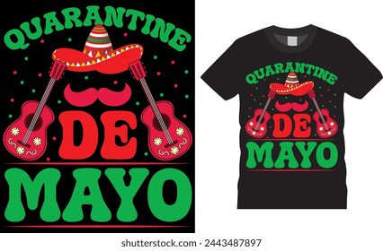 Quarantine de mayo. Cinco de mayo t shirt design vector template. Cinco de mayo motivational quote typography  vector trending festival t shirt design. This t shirt design ready for any print item.
