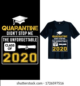 La cuarentena no me detuvo el graduado 2020. Diseño de camiseta de graduación. Diseño de camiseta de graduación. Plantilla de diseño de camisetas de graduación Listo para imprimir para hombres, mujeres y niños