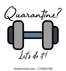Quarantine Gym Let's do it Typographic Vector Design can be used to Print on T-shirt Poster Banner Wallpaper Illustration Vector