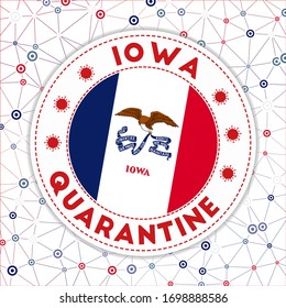 Quarantine in Iowa sign. Round badge with flag of Iowa. US state lockdown emblem with title and virus signs. Vector illustration.
