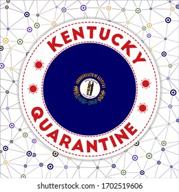 Quarantine in Kentucky sign. Round badge with flag of Kentucky. US state lockdown emblem with title and virus signs. Vector illustration.