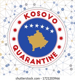 Quarantine in Kosovo sign. Round badge with flag of Kosovo. Country lockdown emblem with title and virus signs. Vector illustration.