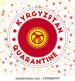 Quarantine in Kyrgyzstan sign. Round badge with flag of Kyrgyzstan. Country lockdown emblem with title and virus signs. Vector illustration.