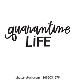 Quarantine life hand lettered phrase