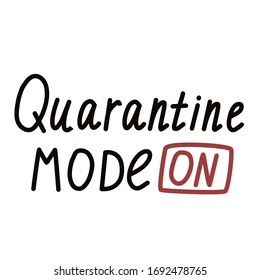 Quarantine mode on. Self isolation. Coronavirus. Simple vector illustration.