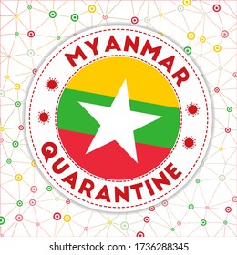 Quarantine in Myanmar sign. Round badge with flag of Myanmar. Country lockdown emblem with title and virus signs. Vector illustration.