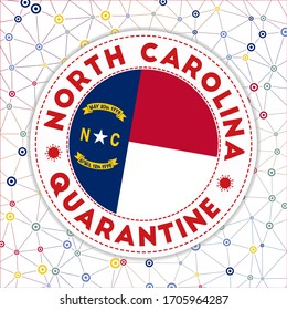 Quarantine in North Carolina sign. Round badge with flag of North Carolina. US state lockdown emblem with title and virus signs. Vector illustration.