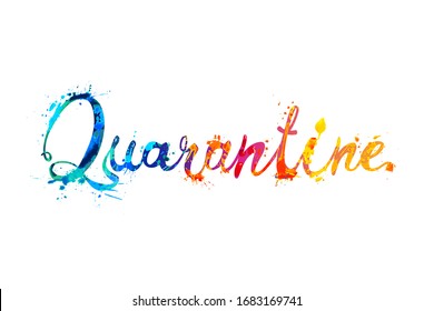 Quarantine. Optimistic inscrioption of vetor splash paint calligraphic letters. 