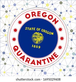 Quarantine in Oregon sign. Round badge with flag of Oregon. US state lockdown emblem with title and virus signs. Vector illustration.