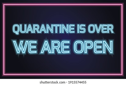 Quarantine is over - neon glowing sign. Vector illustration with text about ending of COVID-19 outbreak. Global success concept.