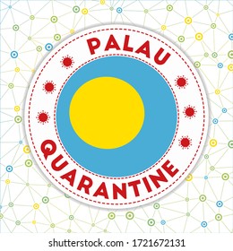 Quarantine in Palau sign. Round badge with flag of Palau. Country lockdown emblem with title and virus signs. Vector illustration.