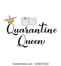 Quarantine Queen calligraphy lettering with hand drawn gold crown and toilet paper. Coronavirus COVID-19 pandemic funny typography poster. Vector template for banner, flyer, sticker, t-shirt.