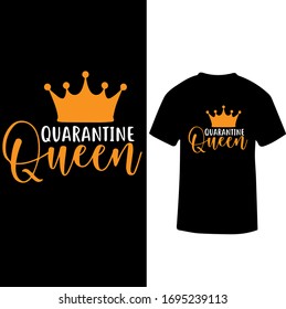 Quarantine Queen-Corona Virus T-shirt Vector.