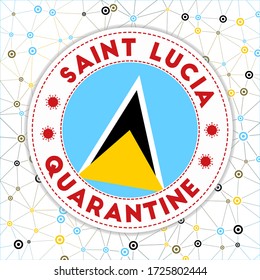 Quarantine in Saint Lucia sign. Round badge with flag of Saint Lucia. Country lockdown emblem with title and virus signs. Vector illustration.