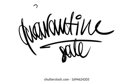 Quarantine Sale calligraphic hand written vector isolated lettering illustrations for coronavirus design. Eps10