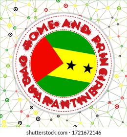 Quarantine in Sao Tome and Principe sign. Round badge with flag of Sao Tome and Principe. Country lockdown emblem with title and virus signs. Vector illustration.