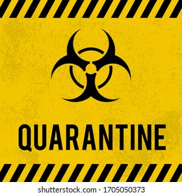 Quarantine sign with Biohazard symbol on grunge textured background. Coronavirus COVID-19 Pandemic. Easy to edit vector template for typography poster, banner, flyer, etc.