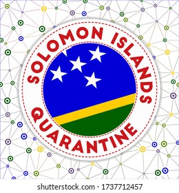 Quarantine in Solomon Islands sign. Round badge with the flag of Solomon Islands. Country lockdown emblem with title and virus signs. Vector illustration.