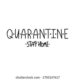 Quarantine stay home lockdown text on white. Vector lettering design for 2020 pandemic hazard alert.