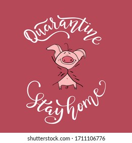 Quarantine, Stay Home poster. slogan lettering print with cute pig. vector illustration