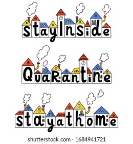 Quarantine, stay inside, stay at home. Covid 19 prevention concept. Self isolation. Hand drawn vector set illustration of many cute different houses and lettering. Calligraphy.