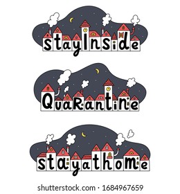 Quarantine, stay inside, stay at home. Covid 19 prevention concept. Self isolation. Hand drawn vector set illustration of many cute different houses and lettering. Calligraphy.