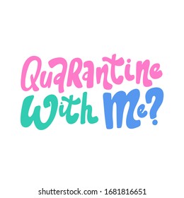 Quarantine with me? Sticker for social media content. Vector hand drawn illustration design. Bubble pop art comic style poster, t shirt print, post card, video blog cover