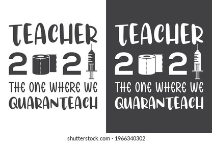 Quarantine Teacher Tshirt, Teacher 2021 the one where we quaranteach