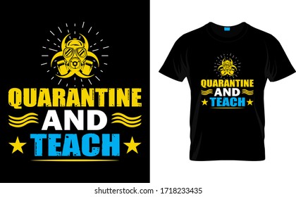 Quarantine and Teach-Quarantine t shirt Design Template Vector