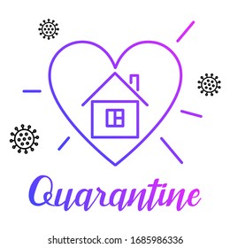 Quarantine text with house in heart. Covid-19 quarantine. Coronavirus protection. Stay home concept. Minimalist vector illustration.