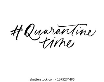 Quarantine time vector lettering for self quarantine time. Protection or measure from coronavirus, COVID 19. Calligraphy phrase for home decor, banners, posters etc. Isolated on white