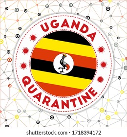 Quarantine in Uganda sign. Round badge with flag of Uganda. Country lockdown emblem with title and virus signs. Vector illustration.