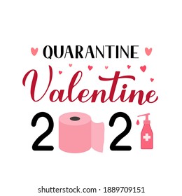 Quarantine Valentine 2021 calligraphy lettering with hand sanitizer and toilet paper. Funny Valentine’s day card. Vector template for postcard, flyer, banner, sticker, t shirt, etc.