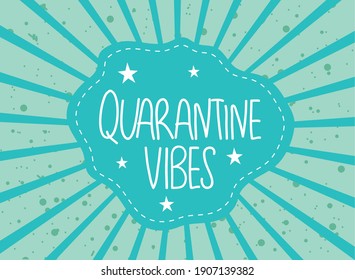 Quarantine vibes in label design of covid 19 virus lettering message theme Vector illustration